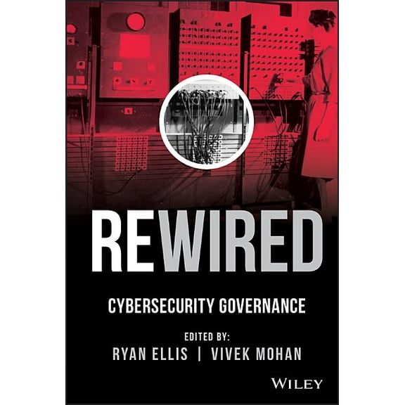 Rewired: Cybersecurity Governance, (Hardcover)
