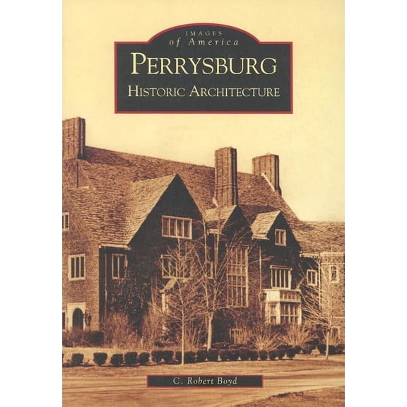Images of America Perrysburg: Historic Architecture, (Paperback)