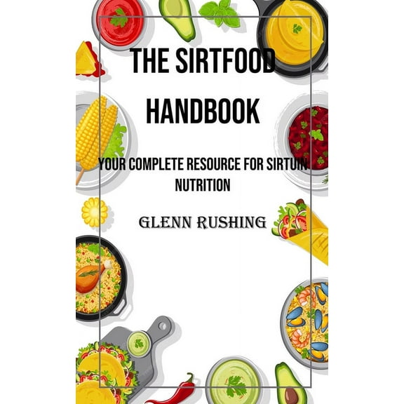 The Sirtfood Handbook: Your Complete Resource for Sirtuin Nutrition, (Paperback)