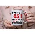 thumbnail image 5 of 85th Birthday Gifts for Women Men, Funny 85 Year Old Birthday Gift Coffee Mug, 1939 85th Birthday Mugs for Women Men, Dad, Uncle, Brother, Grandpa, Grandma, 11 oz I''M NOT 85, 5 of 6