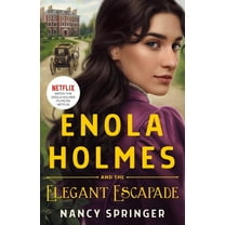 New Adventures of Enola Holmes Enola Holmes and the Elegant Escapade: The New Adventures of Enola Holmes 2, Book 2, (Hardcover)
