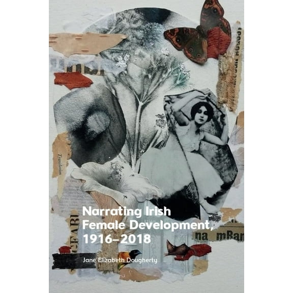 Narrating Irish Female Development, 1916-2018, (Hardcover)