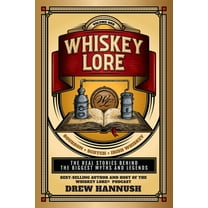 Whiskey Lore Whiskey Lore: Volume One: Bourbon, Scotch, Irish Whiskey: The Real Stories Behind the Biggest Myths and Legends, (Paperback)