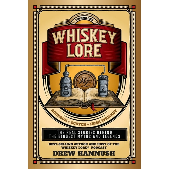 Whiskey Lore Whiskey Lore: Volume One: Bourbon, Scotch, Irish Whiskey: The Real Stories Behind the Biggest Myths and Legends, (Paperback)