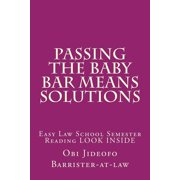 Passing The Baby Bar Means Solutions: Easy Law School Semester Reading LOOK INSIDE