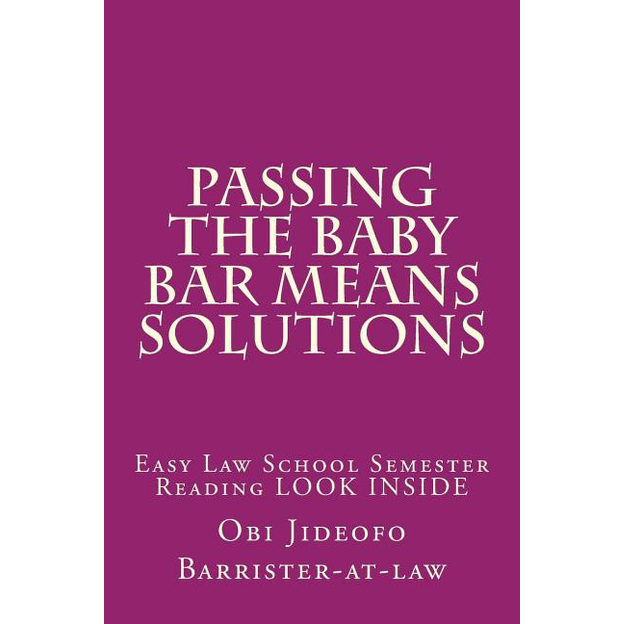 Passing The Baby Bar Means Solutions: Easy Law School Semester Reading LOOK INSIDE