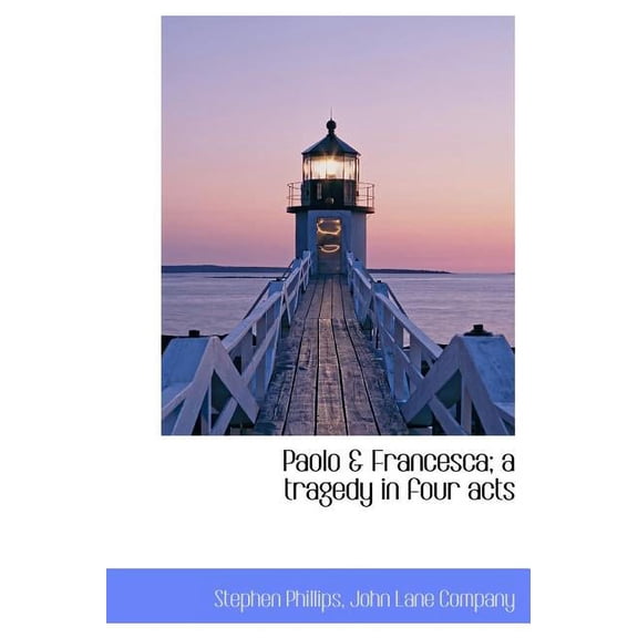 Paolo & Francesca; A Tragedy in Four Acts (Hardcover)