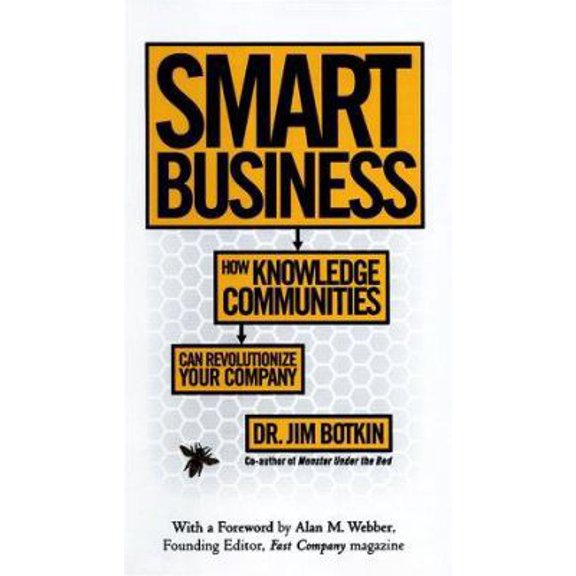 Pre-Owned Smart Business: How Knowledge Communities Can Revolutionize Your Company (Hardcover) 0684850249 9780684850245