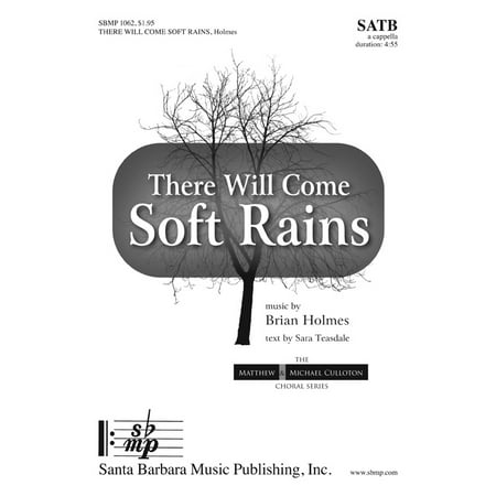 There Will Come Soft Rains Ed Octavo Satb A Cella Matthew There Will Come Soft Rains Ed Octavo Satb A Cella Matthew Michael Culloton Ch Series Brian W Holmes Sheet Music Sbmp1062