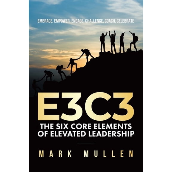 E3c3: Embrace, Empower, Engage, Challenge, Coach, Celebrate, (Paperback)