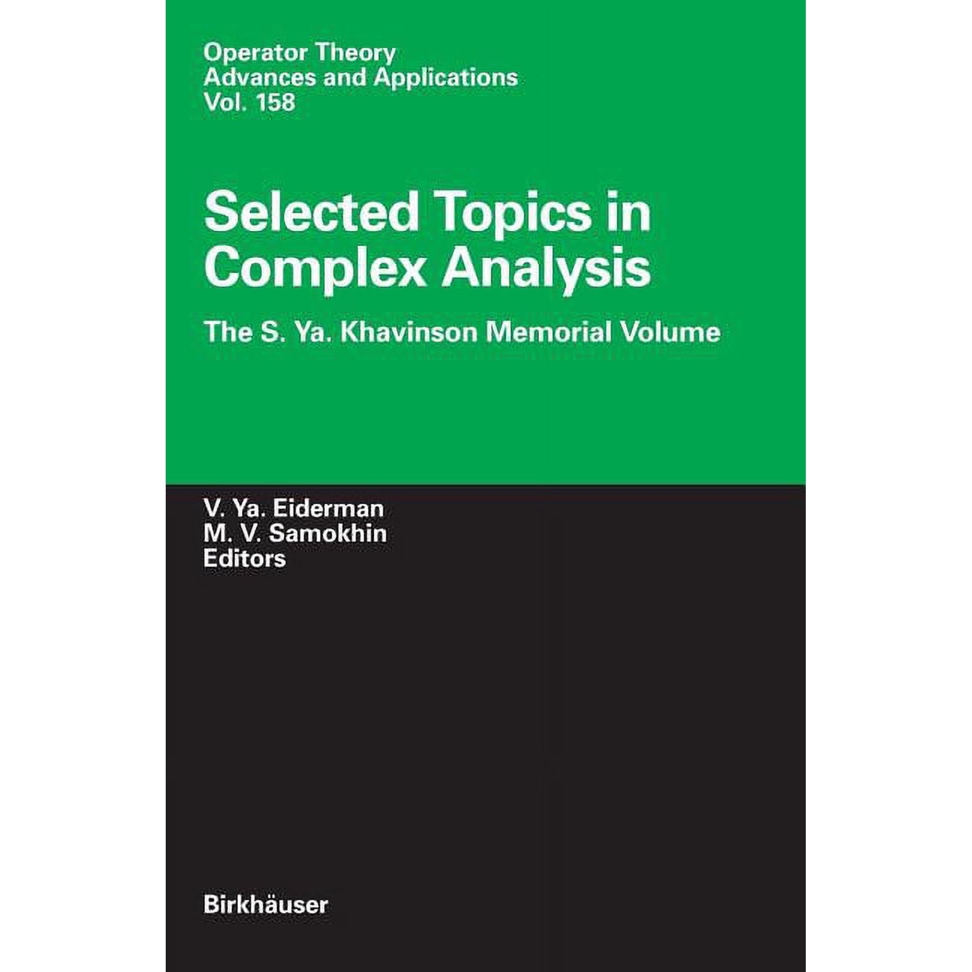 Operator Theory: Advances and Applicatio Selected Topics in Complex Analysis: The S. Ya. Khavinson Memorial Volume, Book 158, (Hardcover)