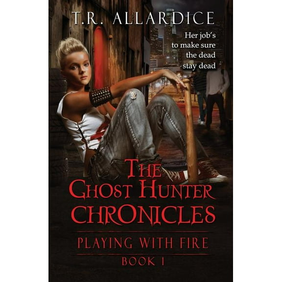 The Ghost Hunter Chronicles (Pt. 1): Playing with Fire, (Paperback)