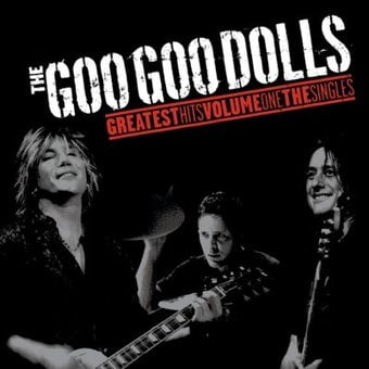 Goo Goo Dolls - Greatest Hits: Volume 1: The Singles