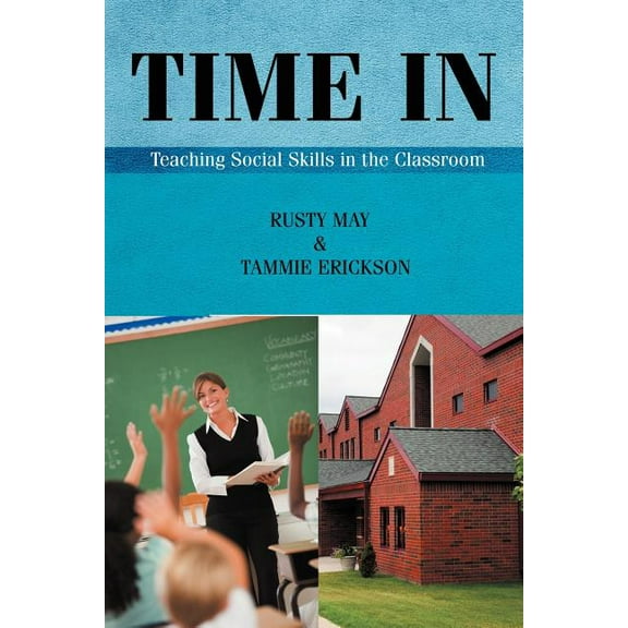 Time In: Teaching Social Skills in the Classroom, (Paperback)