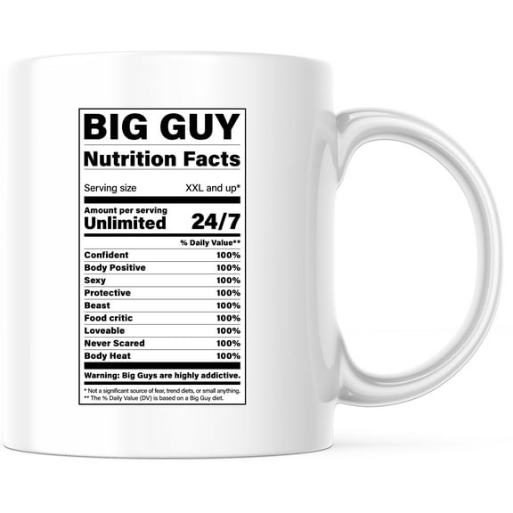 Big Guy Nutrition Facts Mug, Funny Gag Gift, Body Positive Coffee Mug, Gift for Him, Boyfriend, Husband, Confident Man Mug - 11 Ounce Novelty Coffee Cup - WMUG0346