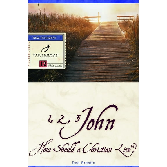 Fisherman Bible Studyguide Series: 1, 2, 3 John : How Should a Christian Live? (Paperback)