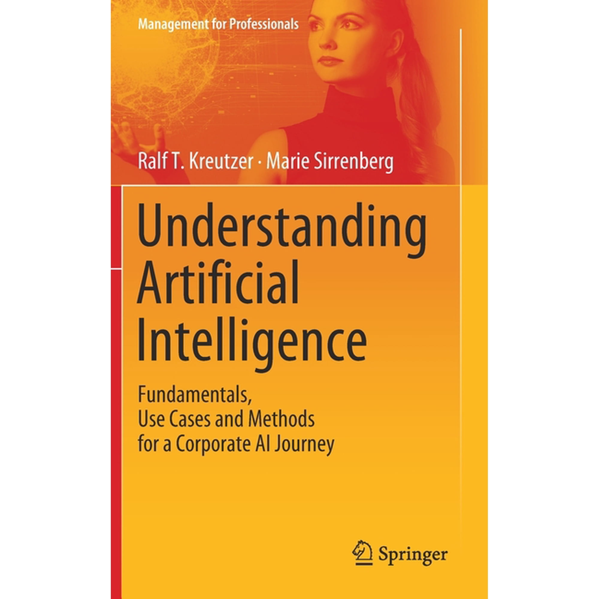 Management for Professionals Understanding Artificial Intelligence: Fundamentals Use Cases and Methods for a Corporate AI Journey (Hardcover)