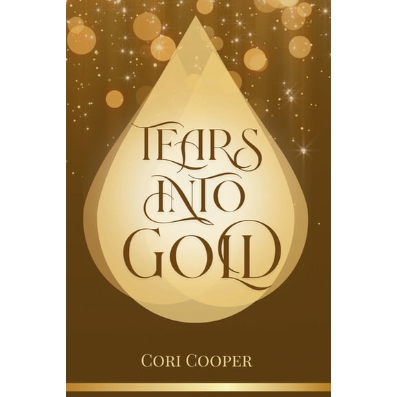 Tears into Gold, (Paperback)