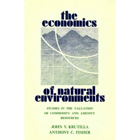 The Economics of Natural Environments: Studies in the Valuation of Commodity and Amenity Resources, revised edition, (Paperback)