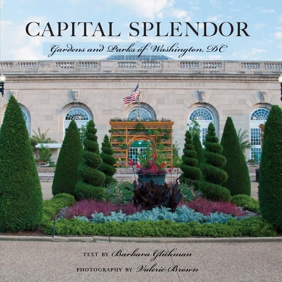 Pre-Owned Capital Splendor: Gardens and Parks of Washington, D.C. (Hardcover) 0881509825 9780881509823