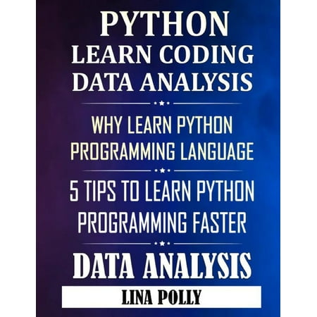 Python & Learn Coding: Data Analysis: Why Learn Python Programming Language: 5 Tips To Learn Python Programming Faster: Data Analysis (Paperback)
