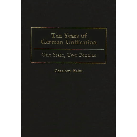 Ten Years of German Unification: One State, Two Peoples, (Hardcover)