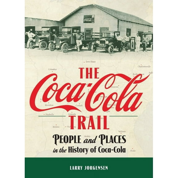 The Coca-Cola Trail: People and Places in the History of Coca-Cola, (Hardcover)