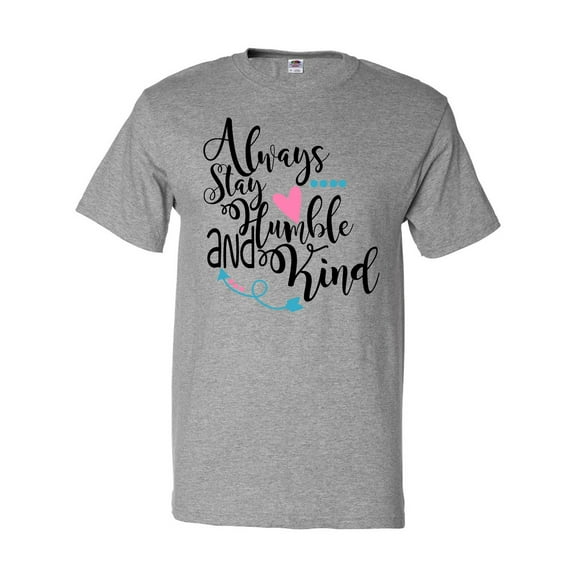 Inktastic Always Stay Humble and Kind T-Shirt