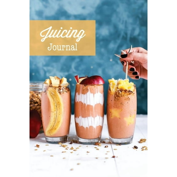 Juicing Journal: Blank Juice Recipe Log Book, Write Your Favourite Smoothie Recipes, Gift, Cleanse Health Notebook, (Paperback)