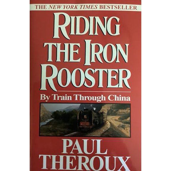 Pre-Owned Riding the Iron Rooster: By Train Through China (Paperback) 0449001415 9780449001417