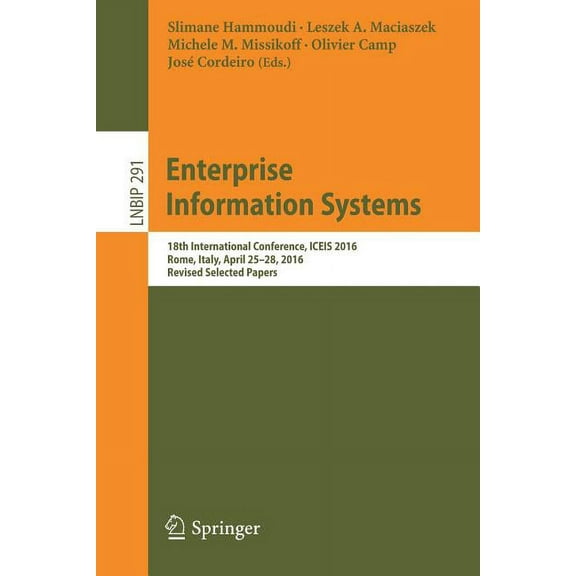 Lecture Notes in Business Information Pr Enterprise Information Systems: 18th International Conference, Iceis 2016, Rome, Italy, April 25-28, 2016, Revised Selec, Book 291, (Paperback)