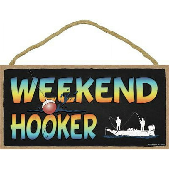 Weekend Hooker Sign for Home Decor, Funny Fisherman Sign, Humorous Wood Sign, Funny Wall Decor, Fishing Signs with Funny Sayings, Room Decor, 5"x10"