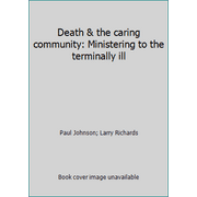 Death & the caring community: Ministering to the terminally ill, Used [Hardcover]