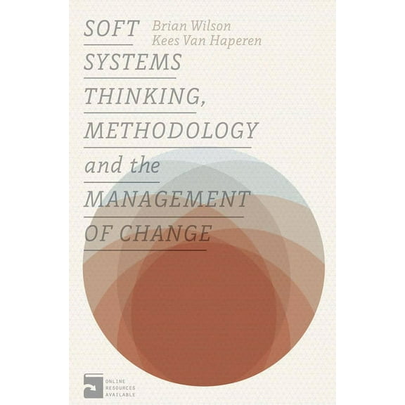 Soft Systems Thinking, Methodology and the Management of Change, (Paperback)