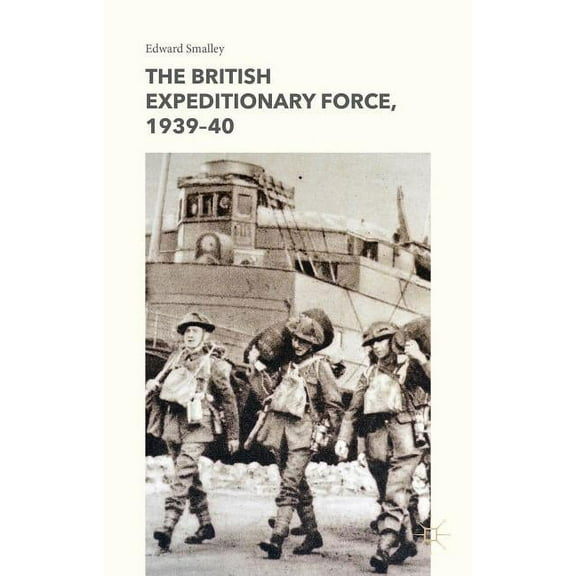 The British Expeditionary Force, 1939-40, (Hardcover)