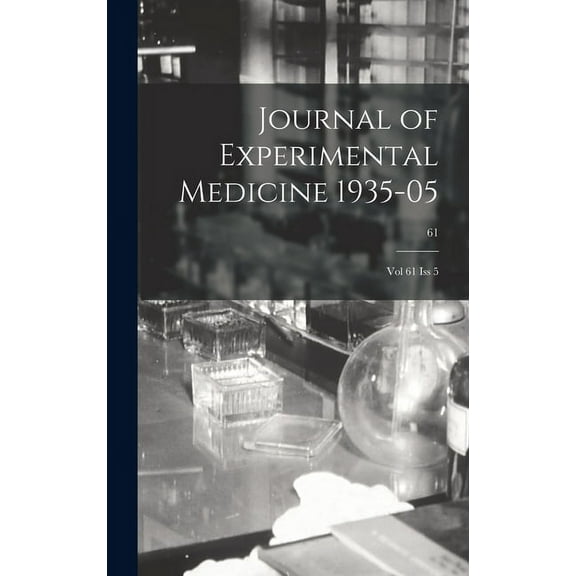 Journal of Experimental Medicine 1935-05 : Vol 61 Iss 5; 61 (Hardcover)