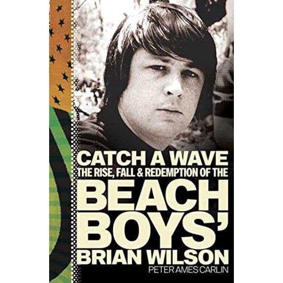 Pre-Owned Catch a Wave: The Rise, Fall, and Redemption of the Beach Boys' Brian Wilson, 9781594863202, 1594863202, Hardcover,