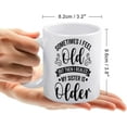 thumbnail image 2 of Sometimes I Feel Old But Then I Realize My Sister Is Older 11 Ounces Funny White Mug - Cute Coffee And Tea Mug - Ceramic Coffee Mugs For Women And Men, 2 of 7