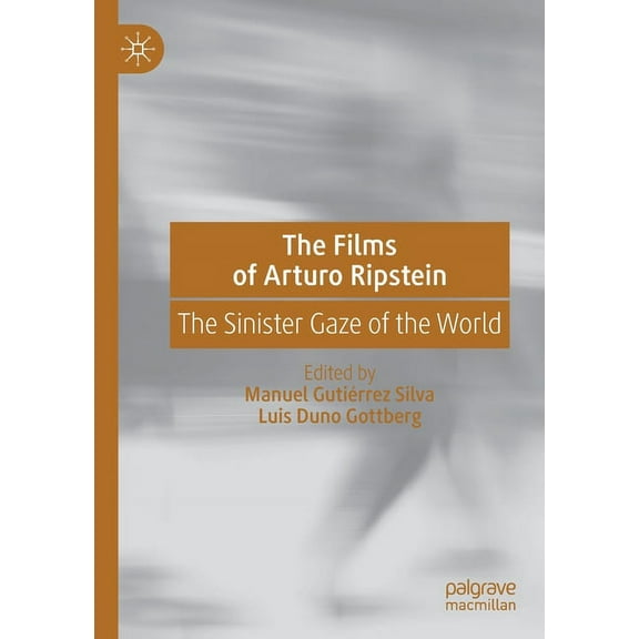 The Films of Arturo Ripstein: The Sinister Gaze of the World, (Paperback)