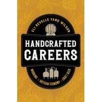 Handcrafted Careers: Working the Artisan Economy of Craft Beer, (Hardcover)