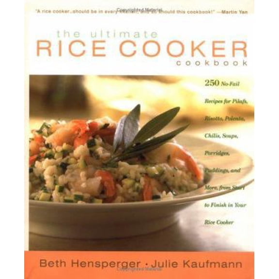 Pre-Owned The Ultimate Rice Cooker Cookbook: 250 No-Fail Recipes for Pilafs, Risotto, Polenta, Chilis, Soups, Porridges, Puddings, and More, from Start to Fini... (Hardcover) 1558322027 9781558322028