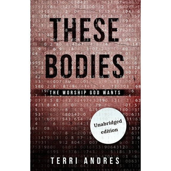 These Bodies: The Worship God Wants, (Paperback)