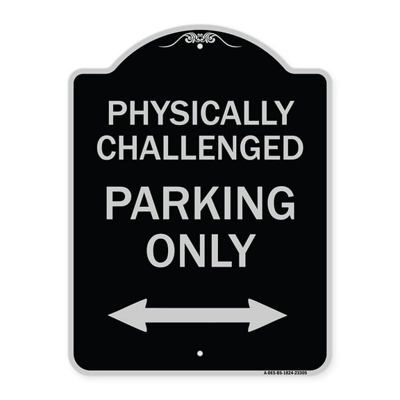 SignMission Designer Series Sign - Physically Challenged Parking Only (With Bidirectional Arrow) | Black & Silver 18" x 24" Heavy-Gauge Aluminum Architectural Sign | Made in the USA