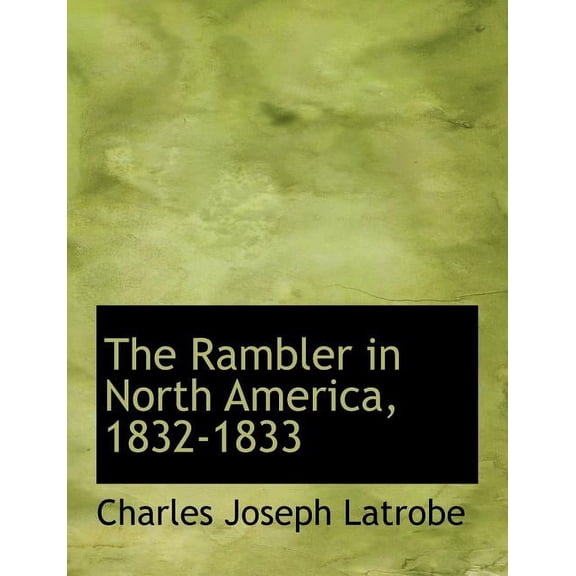 The Rambler in North America, 1832-1833, (Paperback)