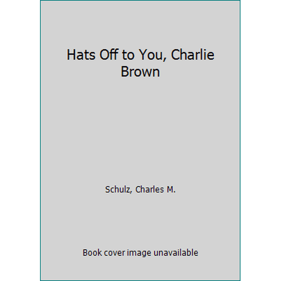 Pre-Owned Hats Off to You, Charlie Brown (Unknown) 0449219259 9780449219256