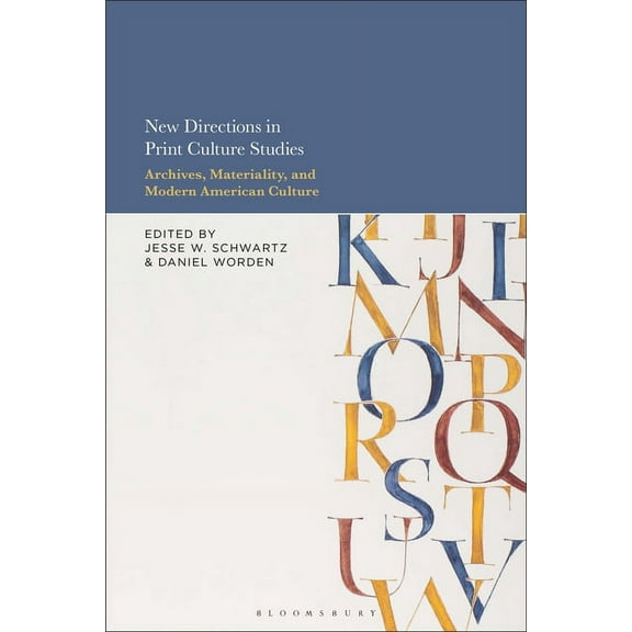 New Directions in Print Culture Studies: Archives, Materiality, and Modern American Culture, (Paperback)