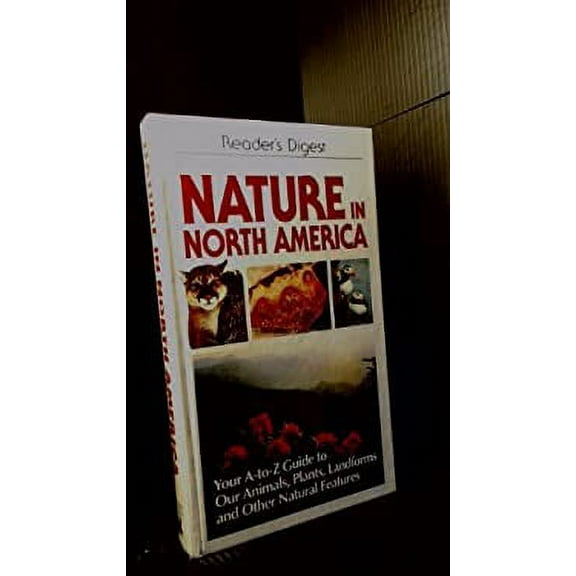 Pre-Owned Nature in North America : Your A-to-Z Guide to Our Country's Animals, Plants, Landforms and Other Natural Features (Paperback) 9780888501882