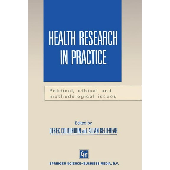 Health Research in Practice Health Research in Practice: Political, Ethical and Methodological Issues, Book 01, (Paperback)