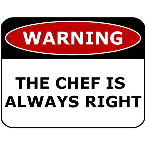 PCSCP Warning The Chef Is Always Right 11 inch by 9.5 inch Laminated Funny Sign