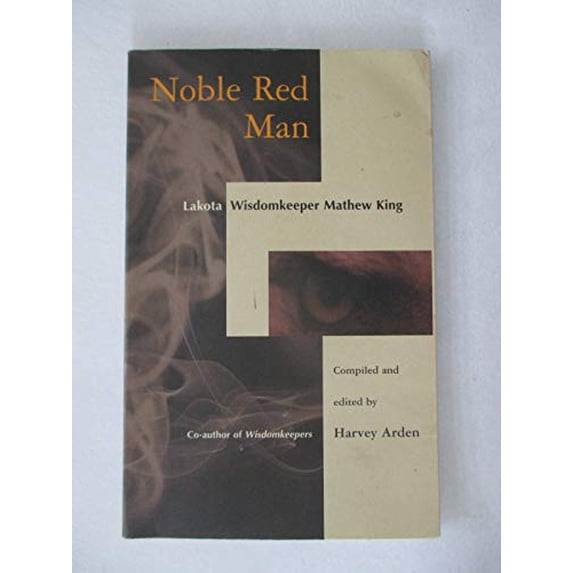 Pre-Owned Noble Red Man: Lakota Wisdomkeeper Mathew King (Paperback) 1582700788 9781582700786